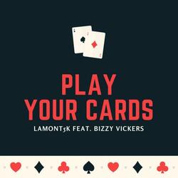 Play Your Cards (feat. Bizzy Vickers)