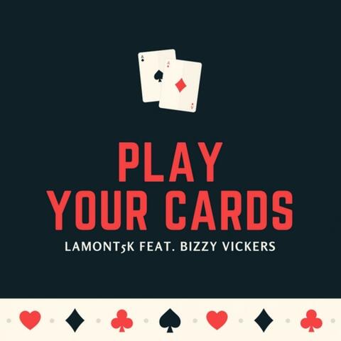 Play Your Cards (feat. Bizzy Vickers)