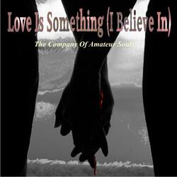 Love Is Something (I Believe In) (Legacy Version)
