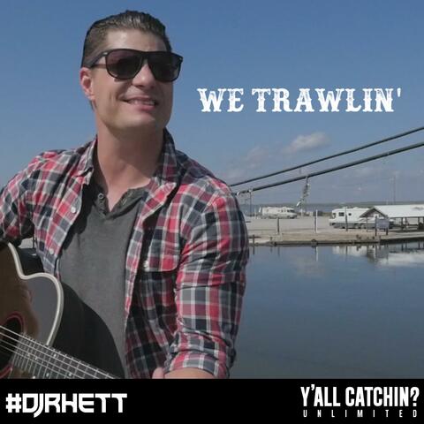We Trawlin'