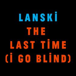The Last Time (I Go Blind)