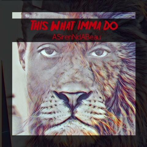 This What Imma Do