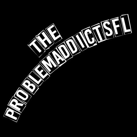The ProblemAddictsfl