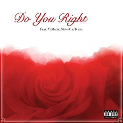 Do You Right (feat. YgMag1k, Mono G & Tucka)
