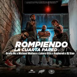 Rompiendo la Cuarta Pared, Vol. 1 (feat. Michael Wallace, Lutero Ottis, Rapheroh & Dj Stan)