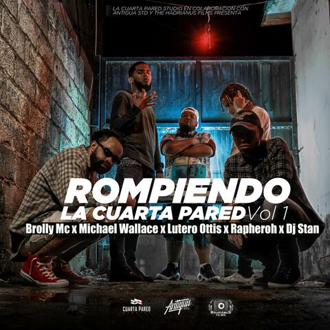 Rompiendo la Cuarta Pared, Vol. 1 (feat. Michael Wallace, Lutero Ottis, Rapheroh & Dj Stan)