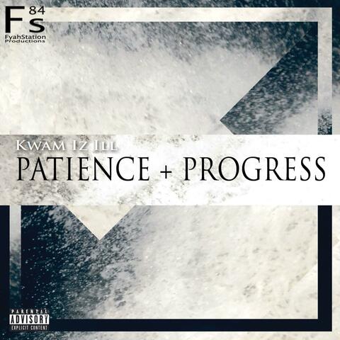 Patience + Progress