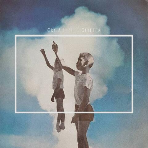 Cry a Little Quieter
