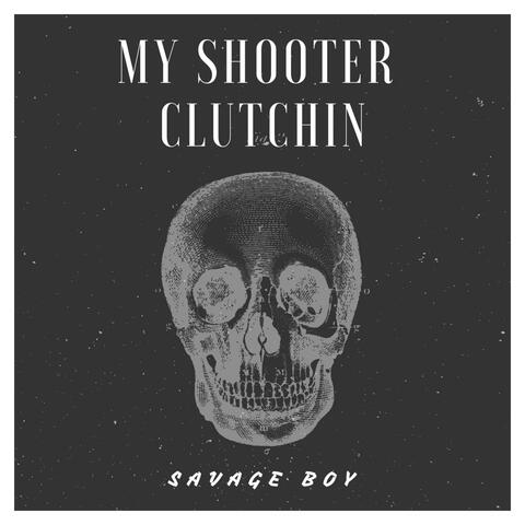 My Shooter Clutchin' (feat. Savo Rich)
