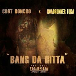 Bang Da Hitta (feat. Cdot Honcho)