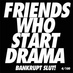 Friends Who Start Drama