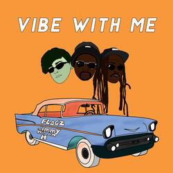 Vibe With Me (feat. Jimmy Wit an H)