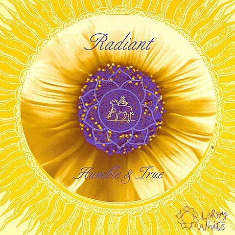Radiant Humble & True