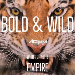 Bold and Wild (feat. Top Flite Empire)