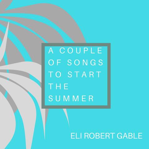 A Couple of Songs to Start the Summer