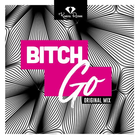 Bitch Go