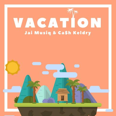 Vacation (feat. Cash Keldry)