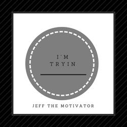 I'm Tryin'