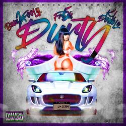 Durty (feat. BAM 2 Fooly, fre5h & K I Double)