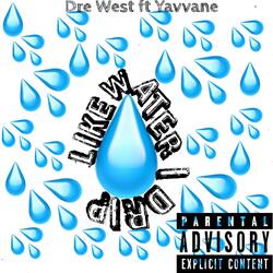 Like Water I Drip (feat. Yavvane)
