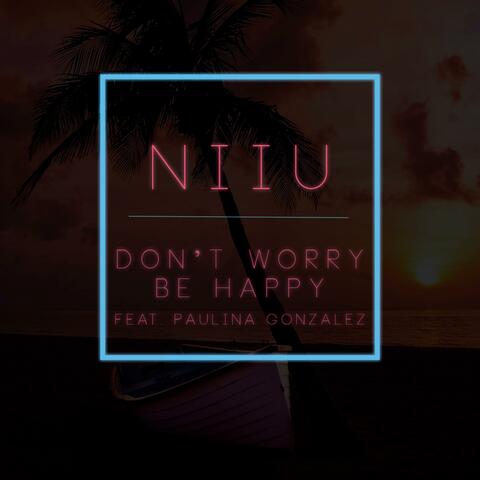 Don't Worry Be Happy (feat. Paulina Gonzalez)