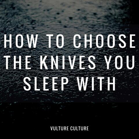 How to Choose the Knives You Sleep With