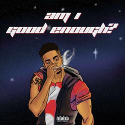 Am I Good Enough? (feat. Kolohe)