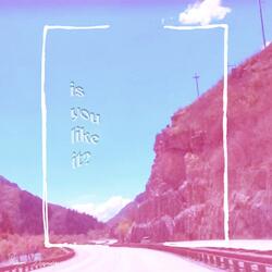 Is You Like It?
