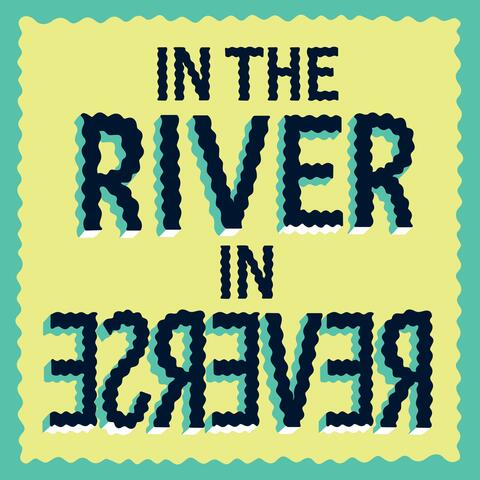 In the River, in Reverse