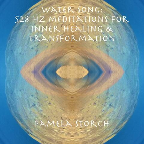 Water Song: 528 Hz Meditations for Healing & Transformation