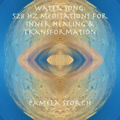 Water Song: 528 Hz Meditations for Healing & Transformation