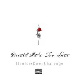 Until It's Too Late