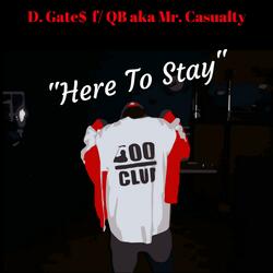 Here to Stay (feat. D Gate$)