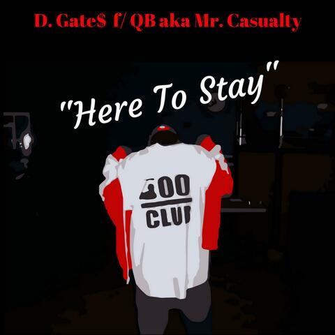 Here to Stay (feat. D Gate$)