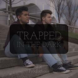 Trapped in the Dark