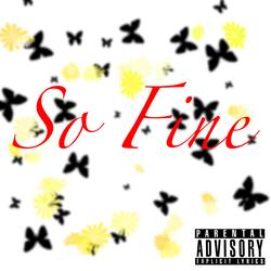 So Fine.