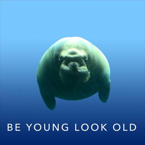 Be Young Look Old