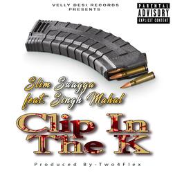Clip in the K (feat. Singh Mahal)