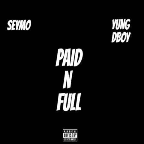 Paid N Full (feat. Yung Dboy)
