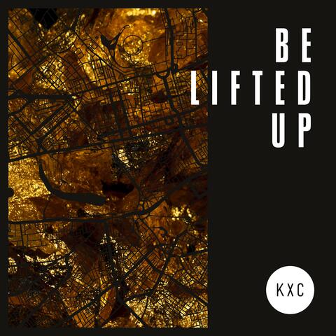 Be Lifted Up