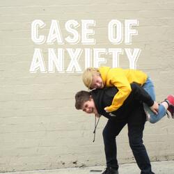 Case of Anxiety