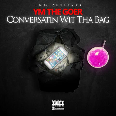 Conversatin Wit Tha Bag