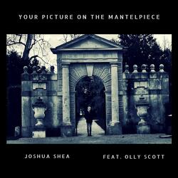 Your Picture on the Mantelpiece (feat. Olly Scott)
