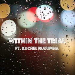 Within the Trial (feat. Rachel Ruzumna)