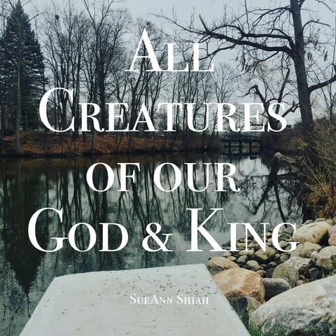 All Creatures of Our God & King
