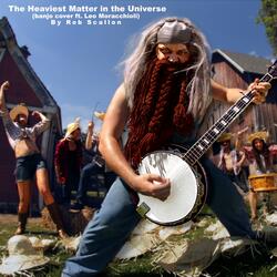 The Heaviest Matter of the Universe (feat. Leo Moracchioli)