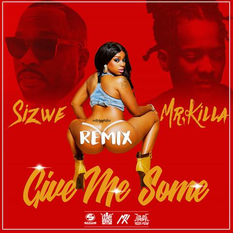 Give Me Some Remix (feat. Mr. Killa)