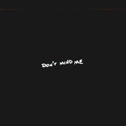 Don't Mind Me