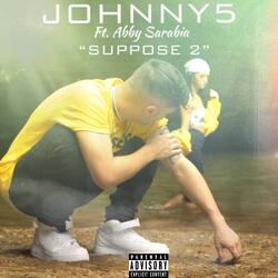 Suppose 2 (feat. Johnny5)
