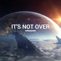 It's Not Over